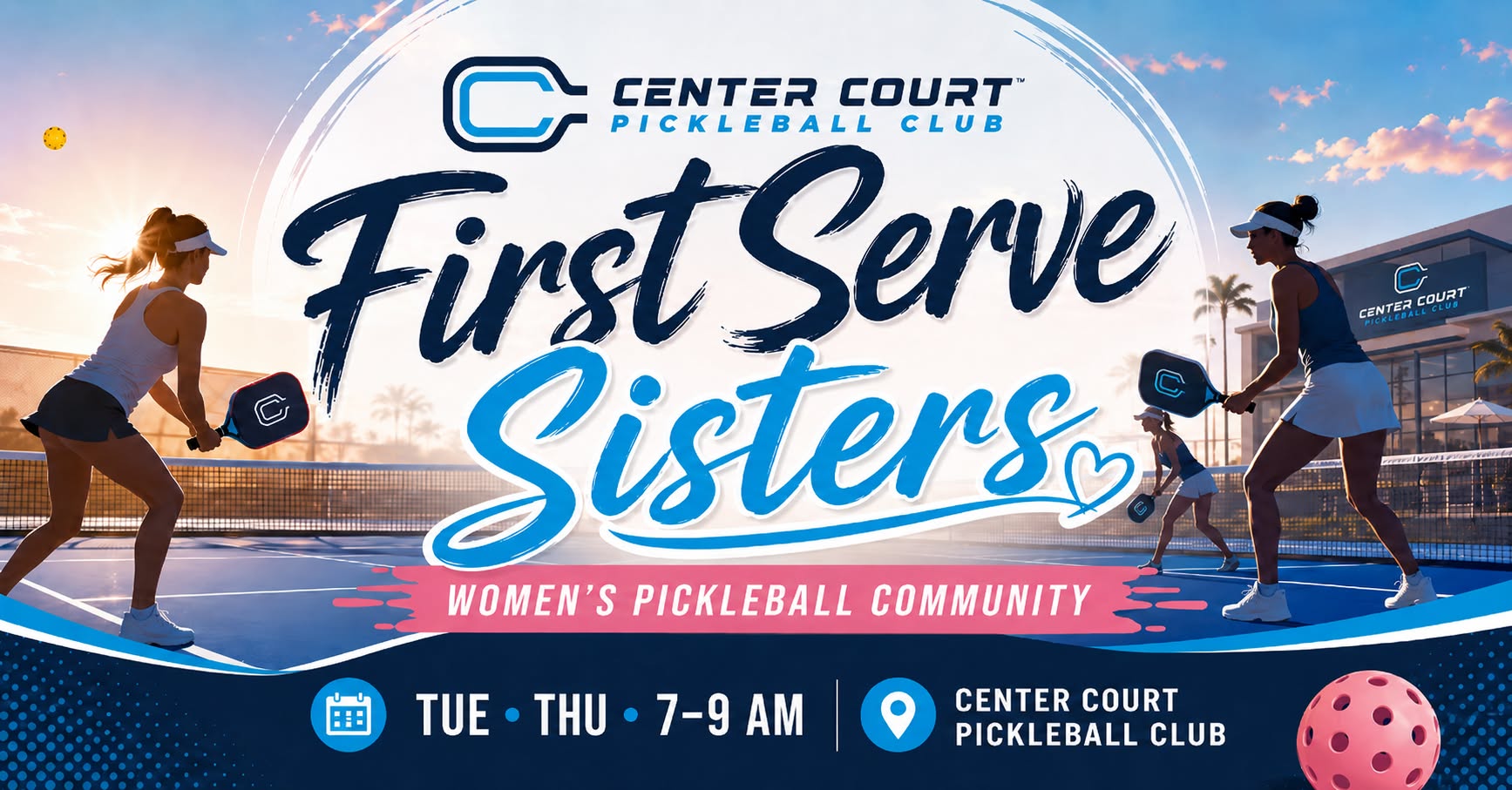 First Serve Sisters — Women's Pickleball Community — Tuesday and Thursday, 7 to 9 AM